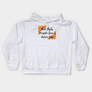 Thick Thighs, Pumpkin Spice &amp; Autumn Vibes Kids Hoodie